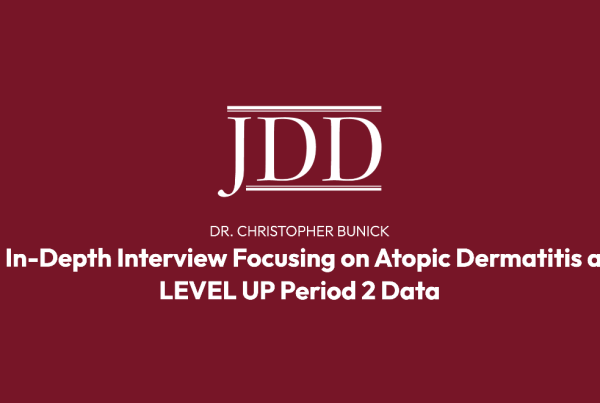 Journal of Drugs in Dermatology JDD Interview with Dr. Christopher Bunick: An In-Depth Interview Focusing on Atopic Dermatitis and the LEVEL UP Period 2 Data